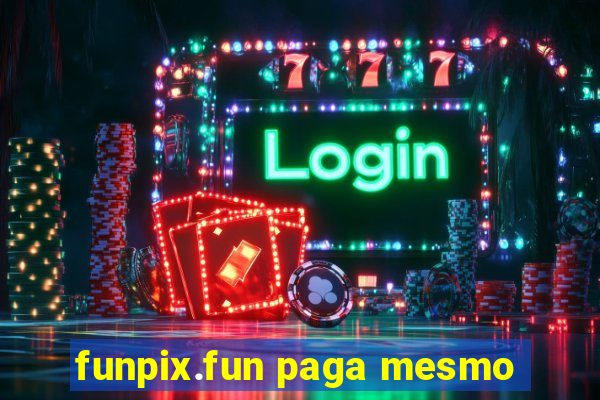 funpix.fun paga mesmo