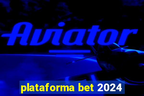 plataforma bet 2024