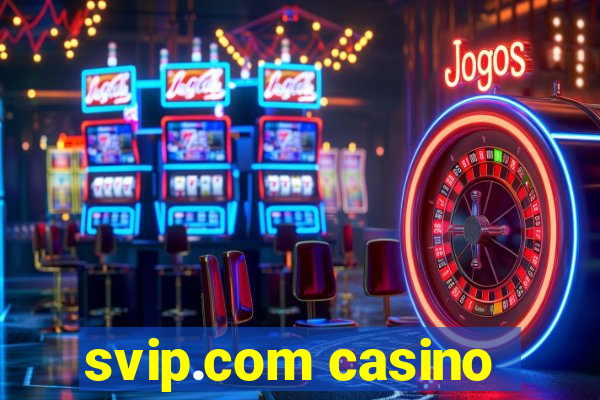 svip.com casino