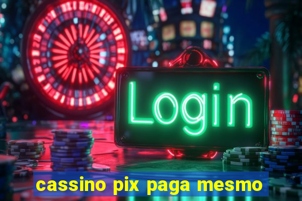 cassino pix paga mesmo