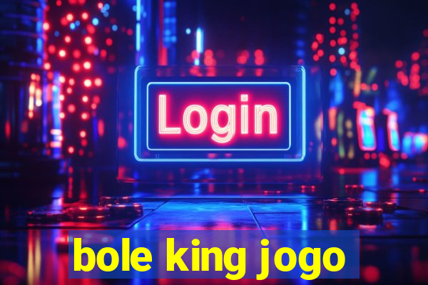 bole king jogo