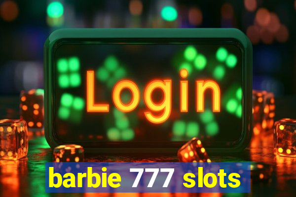 barbie 777 slots