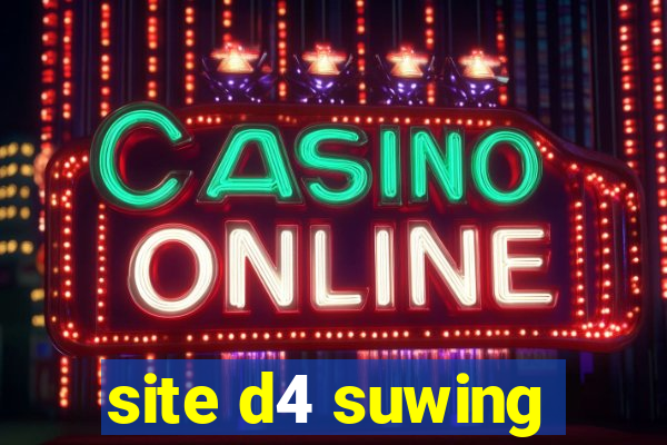 site d4 suwing