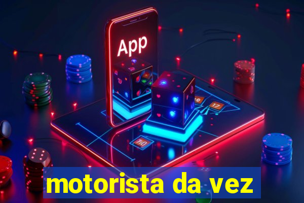 motorista da vez