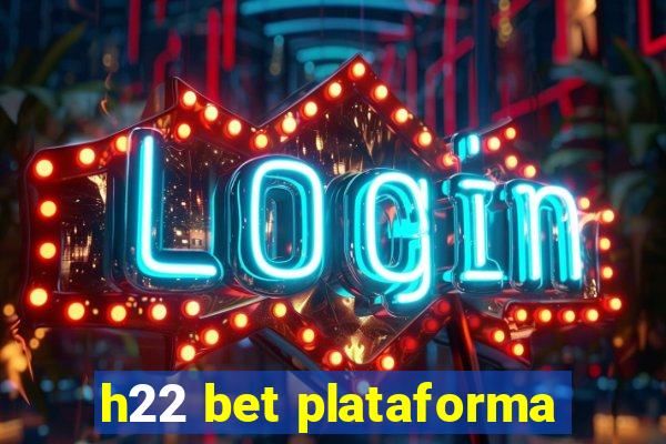 h22 bet plataforma