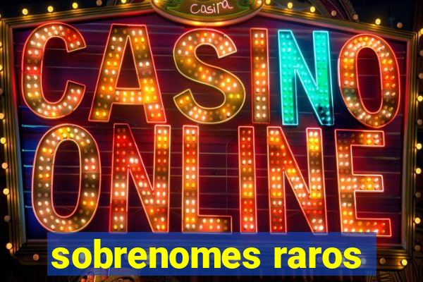 sobrenomes raros