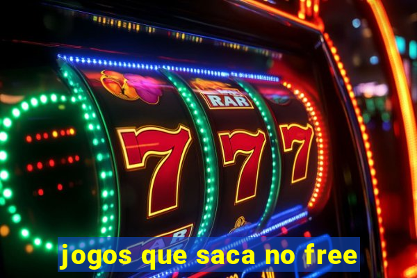 jogos que saca no free