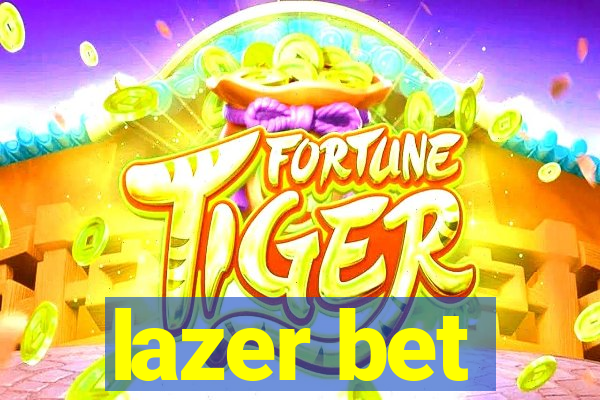 lazer bet