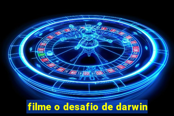 filme o desafio de darwin