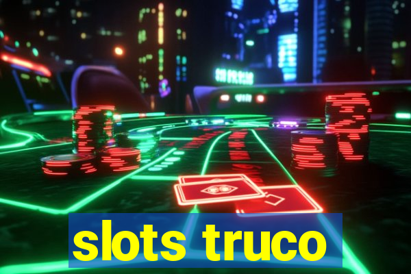 slots truco