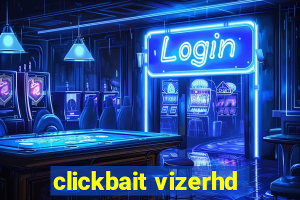 clickbait vizerhd