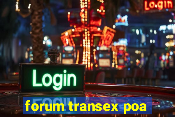 forum transex poa