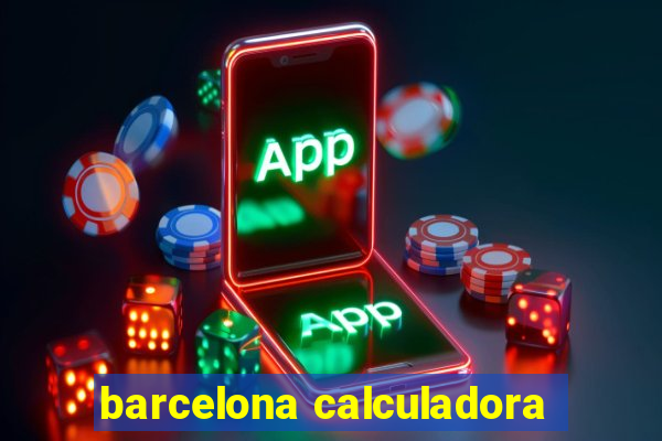 barcelona calculadora