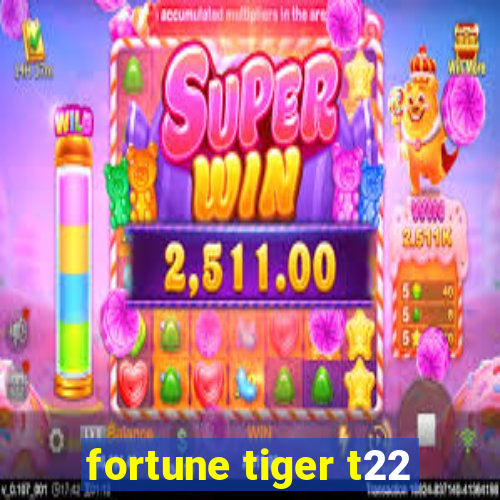 fortune tiger t22