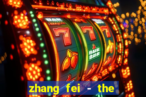 zhang fei - the abandoned son