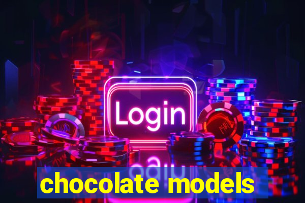 chocolate models