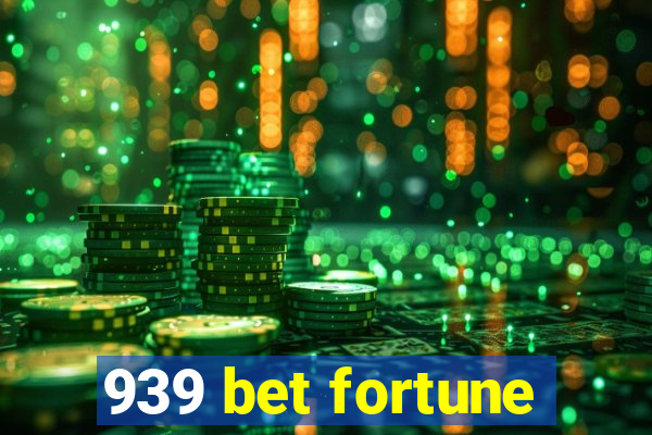 939 bet fortune