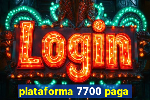 plataforma 7700 paga