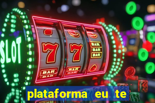 plataforma eu te amo pg