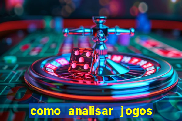 como analisar jogos de futebol para apostar