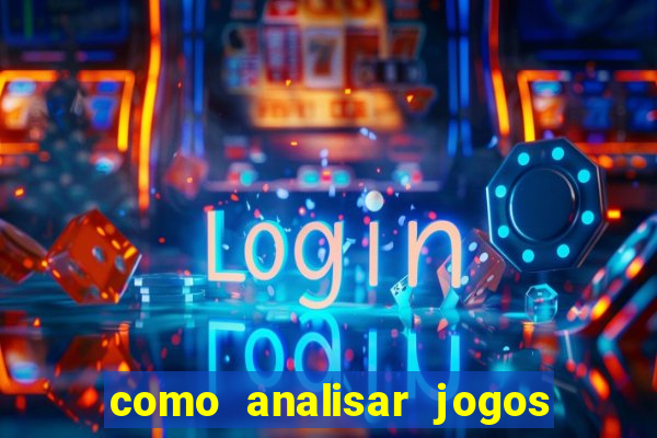 como analisar jogos de futebol para apostar