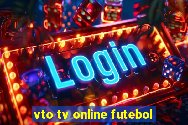 vto tv online futebol