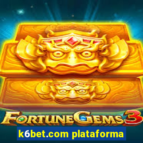k6bet.com plataforma