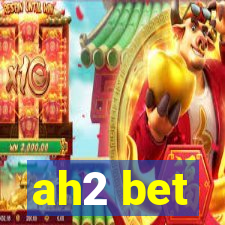 ah2 bet