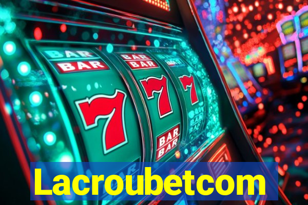 Lacroubetcom