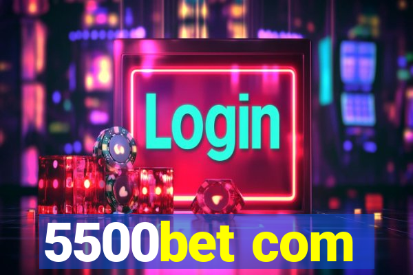 5500bet com