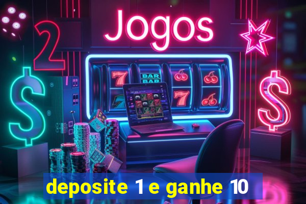 deposite 1 e ganhe 10