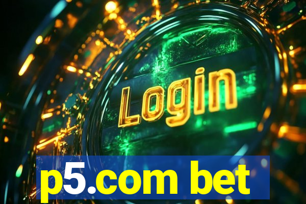 p5.com bet