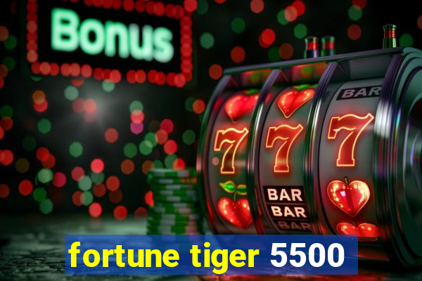 fortune tiger 5500