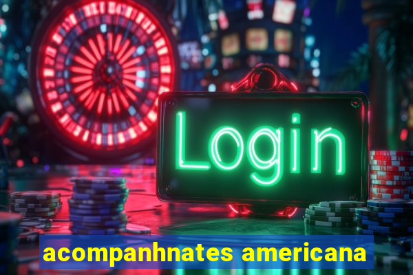 acompanhnates americana