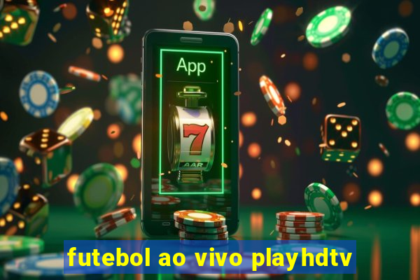 futebol ao vivo playhdtv