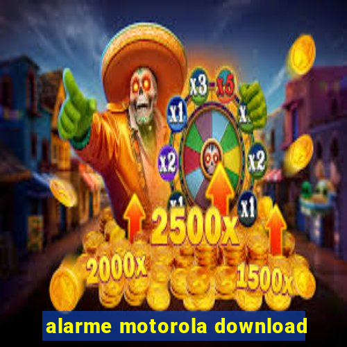 alarme motorola download