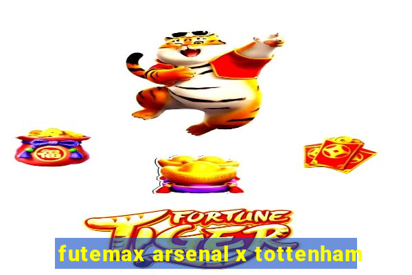 futemax arsenal x tottenham