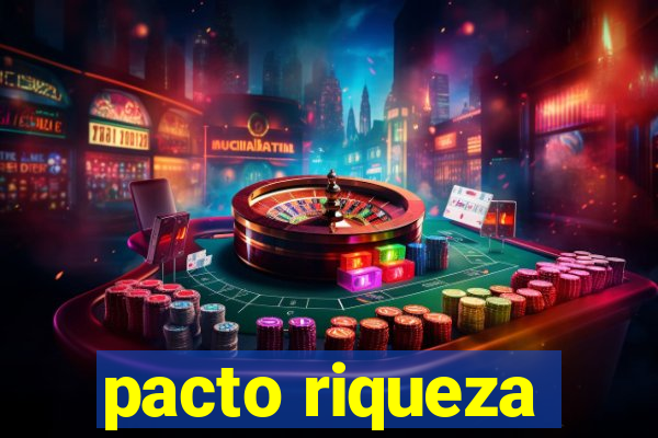 pacto riqueza