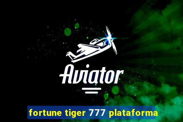 fortune tiger 777 plataforma
