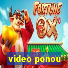 video ponou