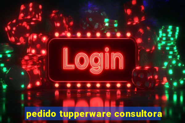 pedido tupperware consultora