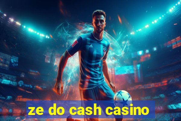 ze do cash casino