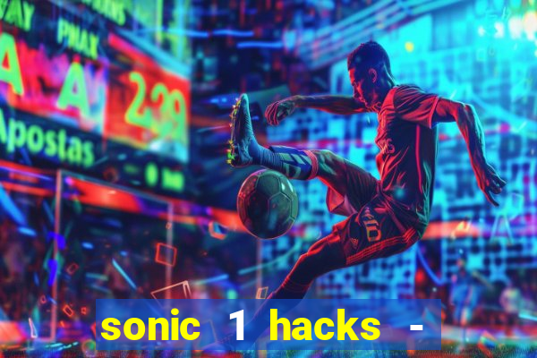 sonic 1 hacks - sonic retro