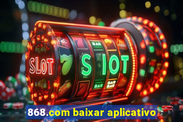 868.com baixar aplicativo