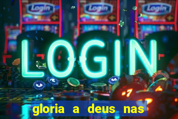 gloria a deus nas alturas cifra