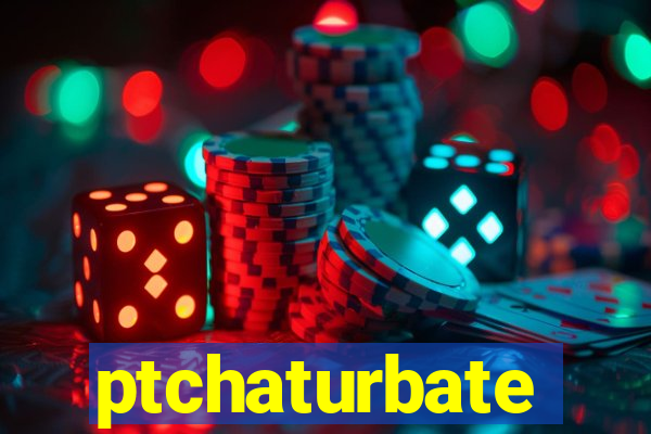 ptchaturbate