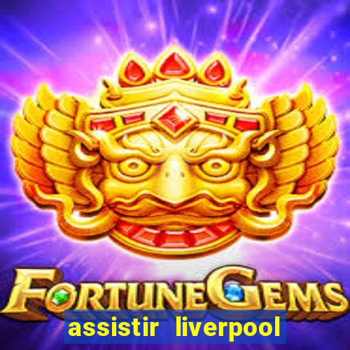 assistir liverpool x manchester city futemax