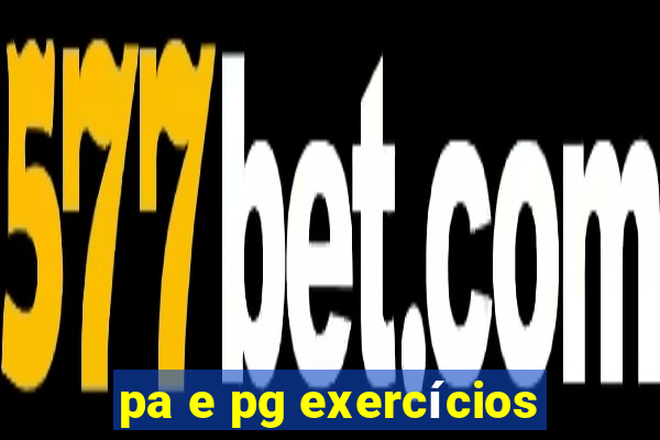 pa e pg exercícios