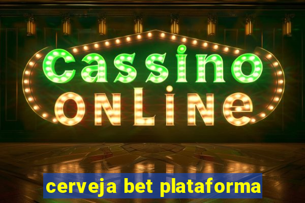 cerveja bet plataforma