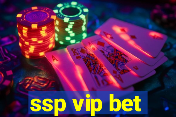 ssp vip bet